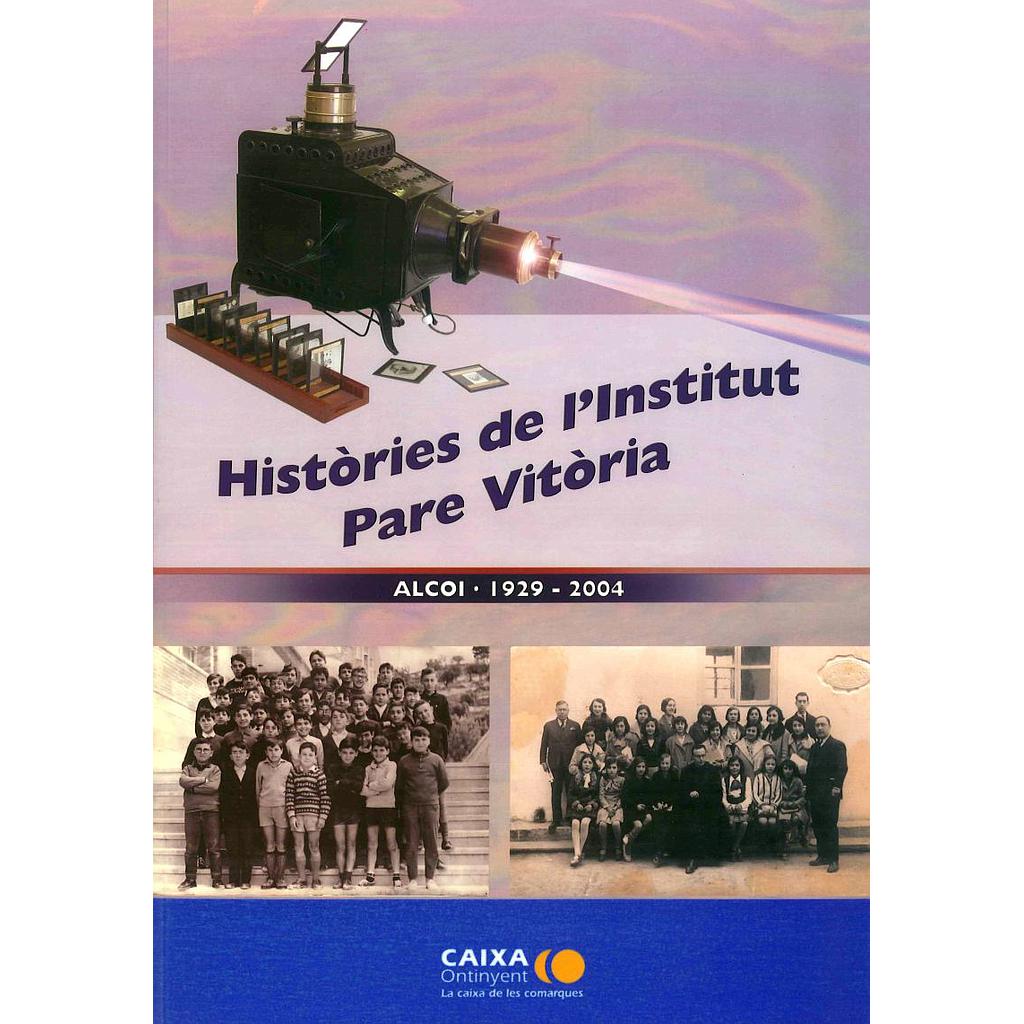HISTÒRIES DE L'INSTITUT PARE VITÒRIA. Alcoi 1929-2004
