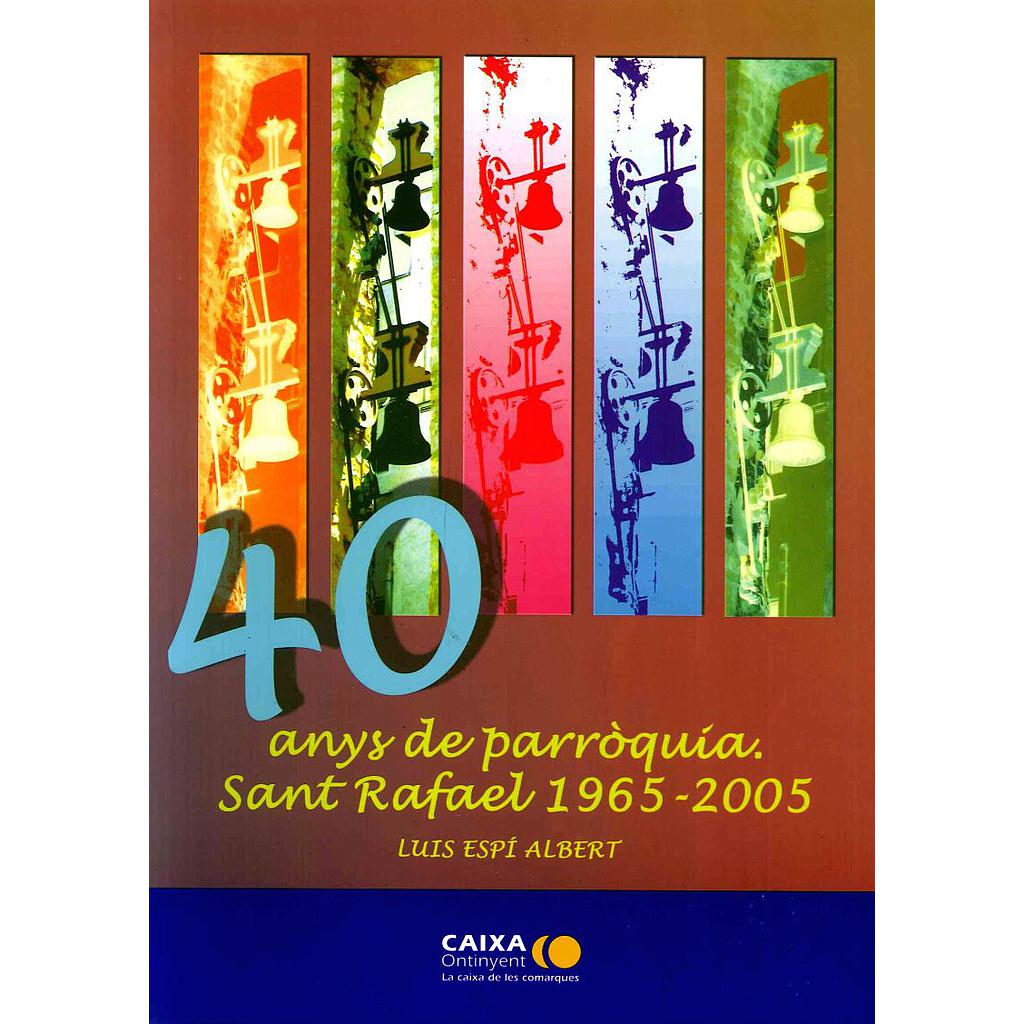 40 ANYS DE PARRÒQUIA. SANT RAFAEL 1965 - 2005