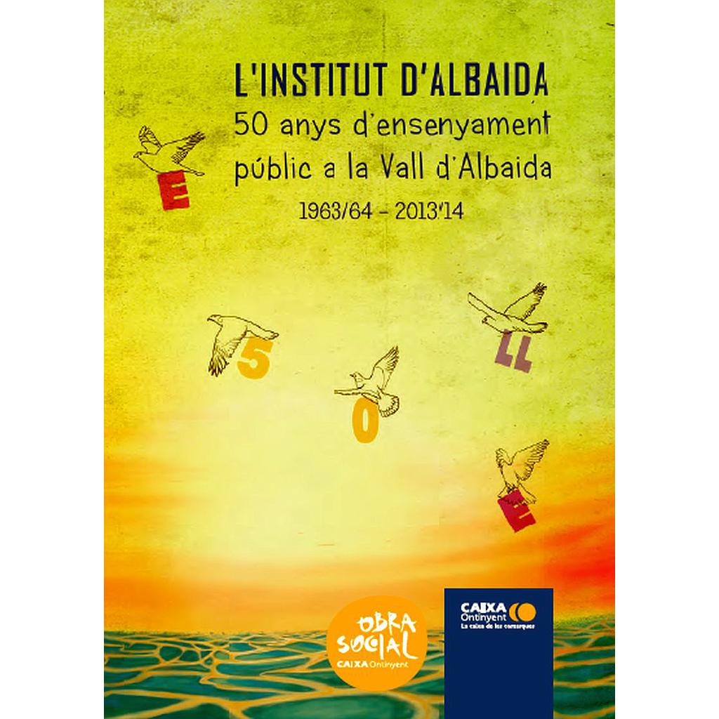 L'INSTITUT D'ALBAIDA. 50 Anys d'ensenyament públic a la Vall d'Albaida