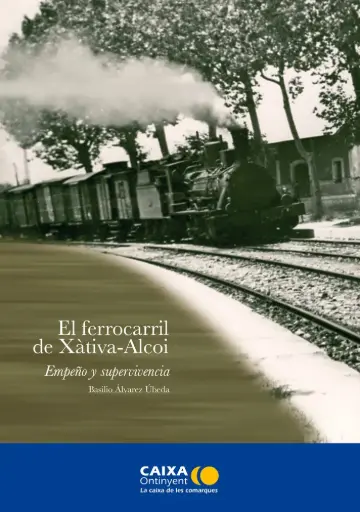 EL FERROCARRIL DE XÀTIVA-ALCOY. Empeño y superviviencia